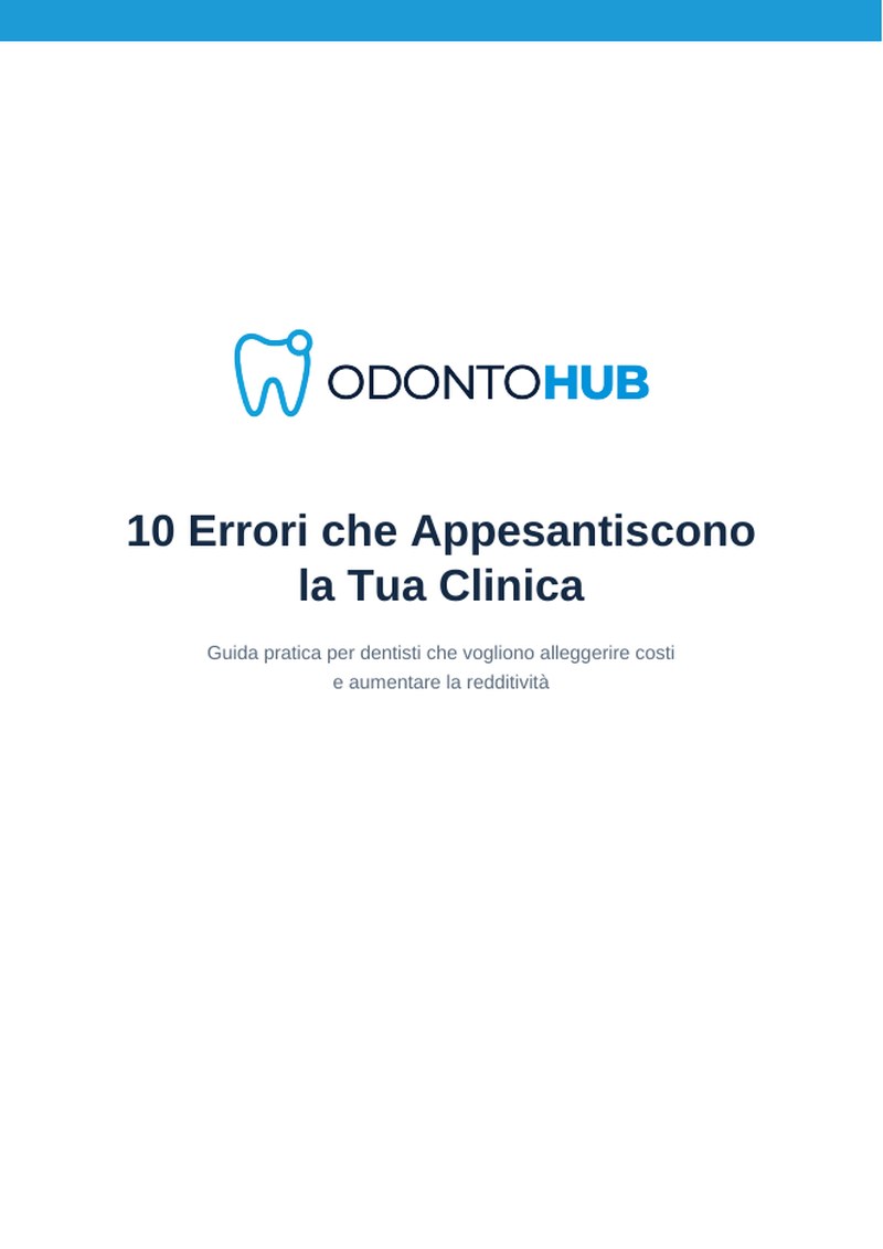 Guida OdontoHub — 10 Errori che Appesantiscono la Tua Clinica